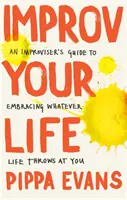 Improvisieren Sie Ihr Leben - Improv Your Life