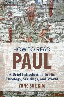 Wie man Paulus liest: Eine kurze Einführung in seine Theologie, Schriften und Welt - How to Read Paul: A Brief Introduction to His Theology, Writings, and World
