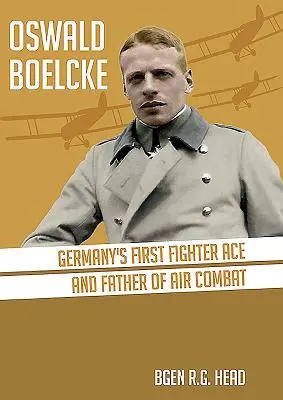 Oswald Boelcke: Deutschlands erstes Flieger-Ass und Vater des Luftkampfes - Oswald Boelcke: Germany's First Fighter Ace and Father of Air Combat