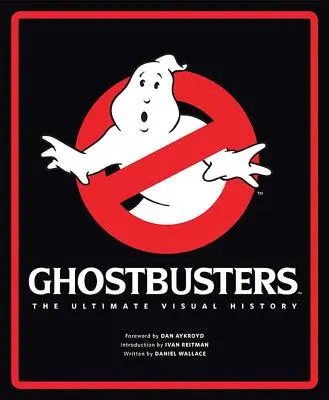 Ghostbusters: Die ultimative visuelle Geschichte - Ghostbusters: The Ultimate Visual History