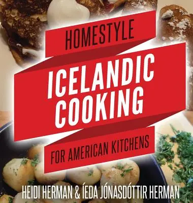 Isländische Hausmannskost für die amerikanische Küche - Homestyle Icelandic Cooking for American Kitchens