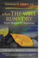 Wenn der Brunnen versiegt: Gebet jenseits der Anfänge - When the Well Runs Dry: Prayer Beyond the Beginnings