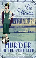 Mord im Bootsclub: ein gemütlicher historischer Krimi der 1920er Jahre - Murder at the Boat Club: a cozy historical 1920s mystery