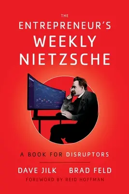 The Entrepreneur's Weekly Nietzsche: Ein Buch für Disruptoren - The Entrepreneur's Weekly Nietzsche: A Book for Disruptors