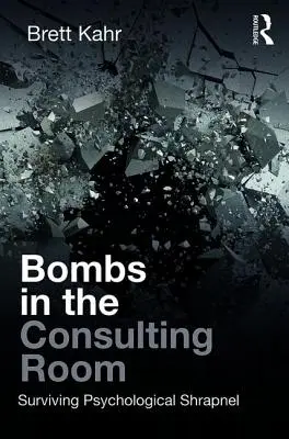 Bomben im Sprechzimmer: Psychologisches Schrapnell überleben - Bombs in the Consulting Room: Surviving Psychological Shrapnel