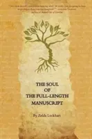 Die Seele des Manuskripts in voller Länge: Wie man die Wunden des Lebens in literarische Fiktion, Memoiren oder Poesie verwandelt - The Soul of the Full-Length Manuscript: Turning Life's Wounds into the Gift of Literary Fiction, Memoir, or Poetry