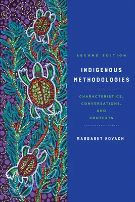Indigene Methodologien: Merkmale, Konversationen und Kontexte, Zweite Auflage - Indigenous Methodologies: Characteristics, Conversations, and Contexts, Second Edition