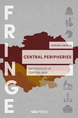 Zentrale Peripherien - Nationalität in Zentralasien - Central Peripheries - Nationhood in Central Asia