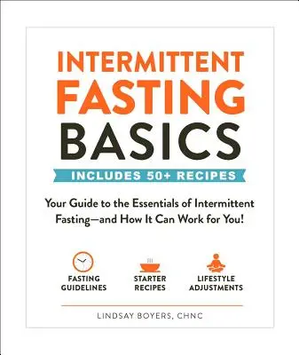 Intermittierendes Fasten - Grundlagen: Ihr Leitfaden zu den Grundlagen des intermittierenden Fastens - und wie es für Sie funktionieren kann! - Intermittent Fasting Basics: Your Guide to the Essentials of Intermittent Fasting--And How It Can Work for You!