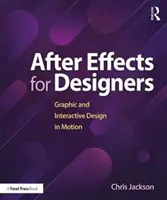 After Effects für Designer: Grafisches und interaktives Design in Bewegung - After Effects for Designers: Graphic and Interactive Design in Motion