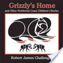 Das Haus des Grizzly: Und andere Kindergeschichten von der Nordwestküste - Grizzly's Home: And Other Northwest Coast Children's Stories
