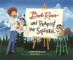 Bob Ross und Peapod das Eichhörnchen - Bob Ross and Peapod the Squirrel