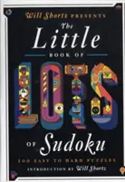 Will Shortz präsentiert das Little Book of Lots of Sudoku: 200 leichte bis schwere Rätsel - Will Shortz Presents the Little Book of Lots of Sudoku: 200 Easy to Hard Puzzles