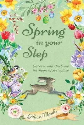 Der Frühling in deinen Schritten: Entdecke und feiere den Zauber des Frühlings - Spring in Your Step: Discover and Celebrate the Magic of Springtime