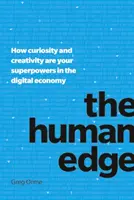 Der menschliche Vorsprung: Wie Neugier und Kreativität Ihre Supermächte in der digitalen Wirtschaft sind - The Human Edge: How Curiosity and Creativity Are Your Superpowers in the Digital Economy