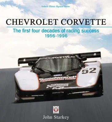 Chevrolet Corvette: Die ersten vier Jahrzehnte des Rennerfolgs, 1956-1996 - Chevrolet Corvette: The First Four Decades of Racing Success, 1956-1996