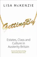 Vorbeikommen: Stände, Klasse und Kultur im sparsamen Großbritannien - Getting by: Estates, Class and Culture in Austerity Britain