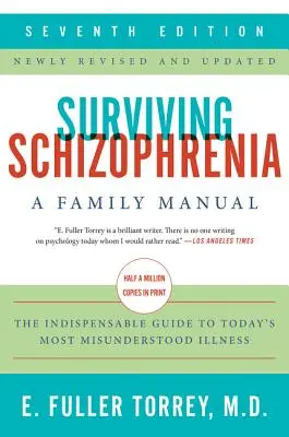 Schizophrenie überleben, 7. Auflage: Ein Familienhandbuch - Surviving Schizophrenia, 7th Edition: A Family Manual