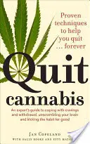 Cannabis aufgeben: Bewährte Techniken, die Ihnen helfen, aufzuhören . . . Für immer - Quit Cannabis: Proven Techniques to Help You Quit . . . Forever