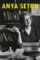 Anya Seton: Ein schreibendes Leben - Anya Seton: A Writing Life
