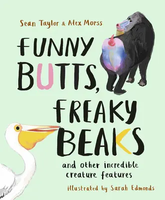 Lustige Hintern, verrückte Schnäbel: Und andere unglaubliche Eigenschaften der Kreatur - Funny Butts, Freaky Beaks: And Other Incredible Creature Features