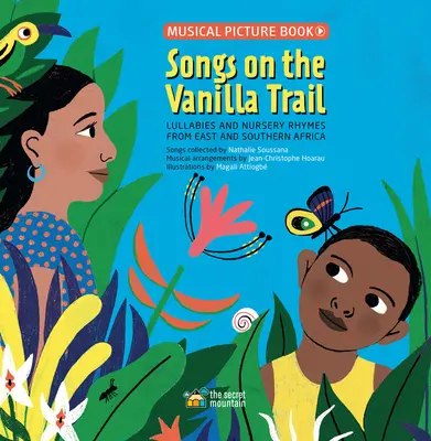 Lieder auf dem Vanillepfad: Afrikanische Wiegenlieder und Kinderreime aus dem östlichen und südlichen Afrika - Songs on the Vanilla Trail: African Lullabies and Nursery Rhymes from East and Southern Africa