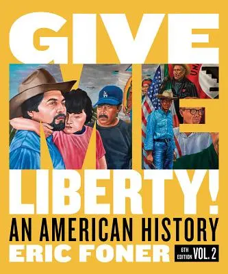 Gebt mir die Freiheit! Eine amerikanische Geschichte - Give Me Liberty!: An American History