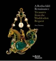 Eine Rothschild-Renaissance: Das Waddesdon-Vermächtnis - A Rothschild Renaissance: The Waddesdon Bequest