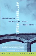 Warum Dinge zerbrechen: Die Welt so verstehen, wie sie auseinanderfällt - Why Things Break: Understanding the World by the Way It Comes Apart