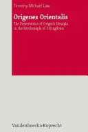 Origenes Orientalis: Die Bewahrung der Hexapla des Origenes in der Syrohexapla der 3 Reiche - Origenes Orientalis: The Preservation of Origen's Hexapla in the Syrohexapla of 3 Kingdoms