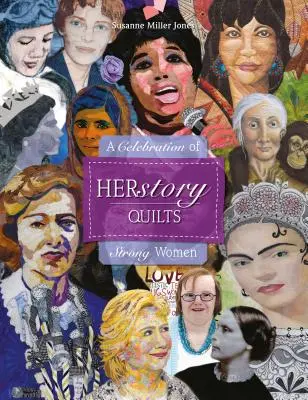 Herstory Quilts: Ein Fest der starken Frauen - Herstory Quilts: A Celebration of Strong Women