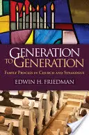 Von Generation zu Generation: Familienprozesse in Kirche und Synagoge - Generation to Generation: Family Process in Church and Synagogue
