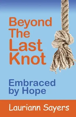 Jenseits des letzten Knotens: Von der Hoffnung umarmt - Beyond The Last Knot: Embraced by Hope