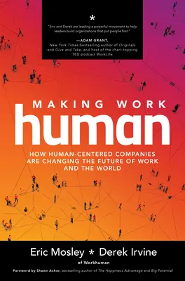 Making Work Human: Wie menschenzentrierte Unternehmen die Zukunft der Arbeit und der Welt verändern - Making Work Human: How Human-Centered Companies Are Changing the Future of Work and the World