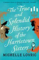 Die wahre und großartige Geschichte der Harristown Sisters - True and Splendid History of the Harristown Sisters