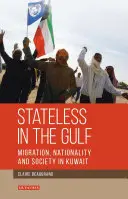 Staatenlos in der Golfregion: Migration, Staatsangehörigkeit und Gesellschaft in Kuwait - Stateless in the Gulf: Migration, Nationality and Society in Kuwait
