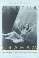 Martha Graham: Die Entwicklung ihrer Tanztheorie und -ausbildung - Martha Graham: The Evolution of Her Dance Theory and Training