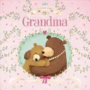 Ich liebe dich Oma: Gepolstertes Pappbuch - I Love You Grandma: Padded Board Book