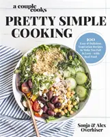 A Couple Cooks Pretty Simple Cooking: 100 köstliche vegetarische Rezepte, damit Sie sich in echte Lebensmittel verlieben - A Couple Cooks Pretty Simple Cooking: 100 Delicious Vegetarian Recipes to Make You Fall in Love with Real Food
