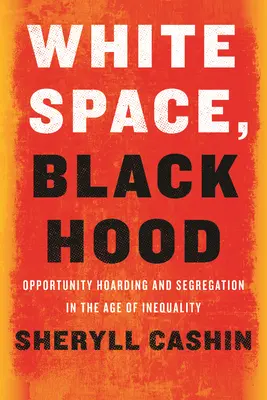 White Space, Black Hood: Opportunity Hoarding und Segregation im Zeitalter der Ungleichheit - White Space, Black Hood: Opportunity Hoarding and Segregation in the Age of Inequality