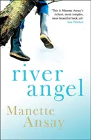 Fluss-Engel (Ansay Manette (Autor)) - River Angel (Ansay Manette (Author))