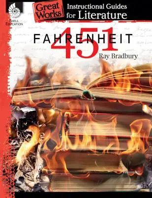 Fahrenheit 451: Ein Leitfaden für den Literaturunterricht: Ein Leitfaden für den Unterricht in Literatur - Fahrenheit 451: An Instructional Guide for Literature: An Instructional Guide for Literature