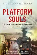 Platform Souls - Der Trainspotter als Held des 20. Jahrhunderts - Platform Souls - The Trainspotter as 20th-Century Hero