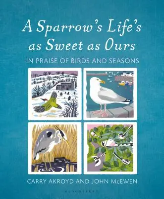 Das Leben eines Spatzen ist so süß wie das unsrige: Ein Loblied auf Vögel und Jahreszeiten - A Sparrow's Life's as Sweet as Ours: In Praise of Birds and Seasons