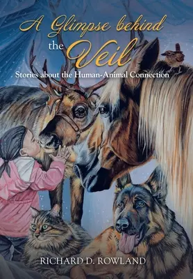 Ein Blick hinter den Schleier: Geschichten über die Verbindung zwischen Mensch und Tier - A Glimpse Behind the Veil: Stories About the Human-Animal Connection