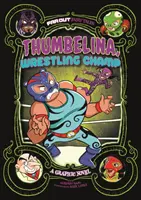 Däumelinchen, der Ringkampf-Champion - Eine Graphic Novel - Thumbelina, Wrestling Champ - A Graphic Novel