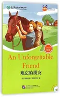 Unvergesslicher Freund (für Teenager): Freunde Chinese Graded Readers (Stufe 5) - Unforgettable Friend (for Teenagers): Friends Chinese Graded Readers (Level 5)
