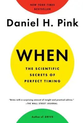 Wann: Die wissenschaftlichen Geheimnisse des perfekten Timings - When: The Scientific Secrets of Perfect Timing