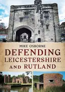 Die Verteidigung von Leicestershire und Rutland - Defending Leicestershire and Rutland