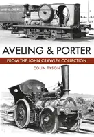 Aveling & Porter: Die Sammlung John Crawley - Aveling & Porter: The John Crawley Collection